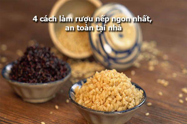 4 cách làm rượu nếp ngon nhất, an toàn tại nhà