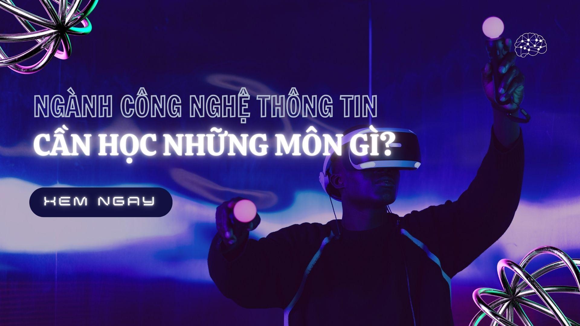 ngành công nghệ thông tin cần học những môn gì