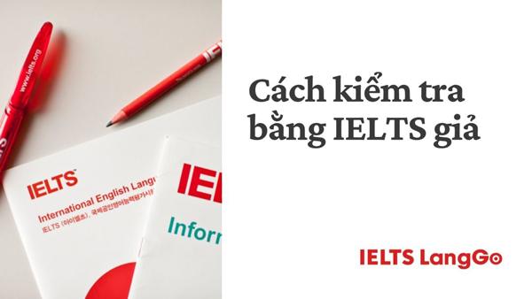 Cách kiểm tra bằng IELTS giả chính xác nhất