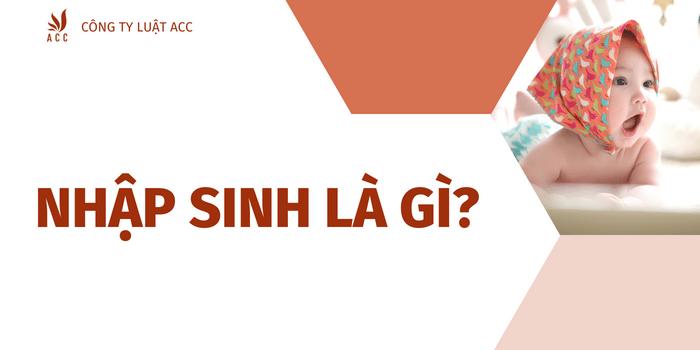 NhẬp Sinh LÀ GÌ