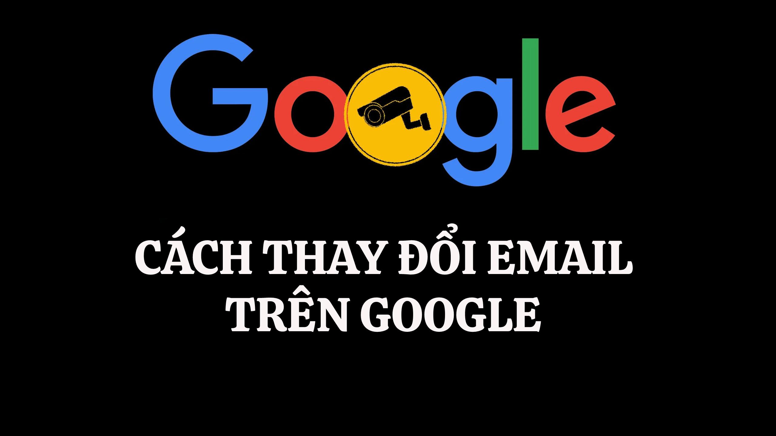 Cách thay đổi email trên google